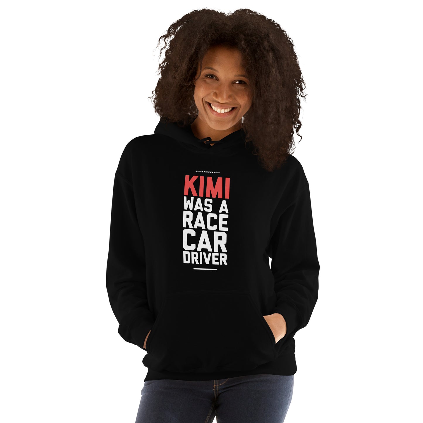 Kimi Was A Race Car Driver hoodie