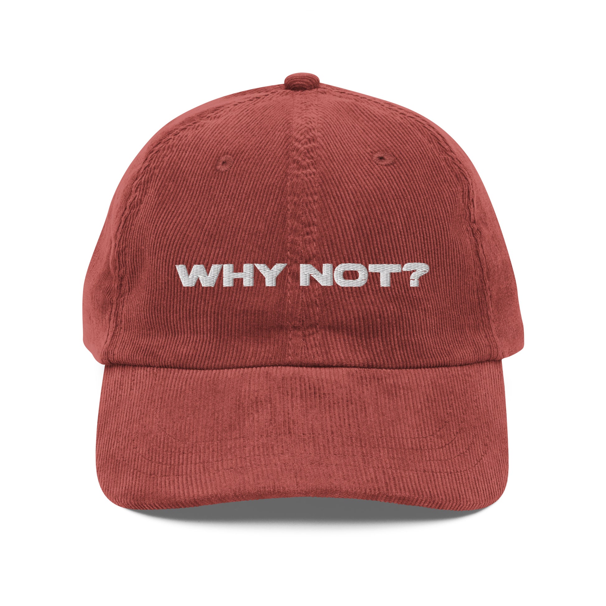 WHY NOT?, text, type, hat, dad hat, corduroy, cozy, design. front view of rust hat on white background