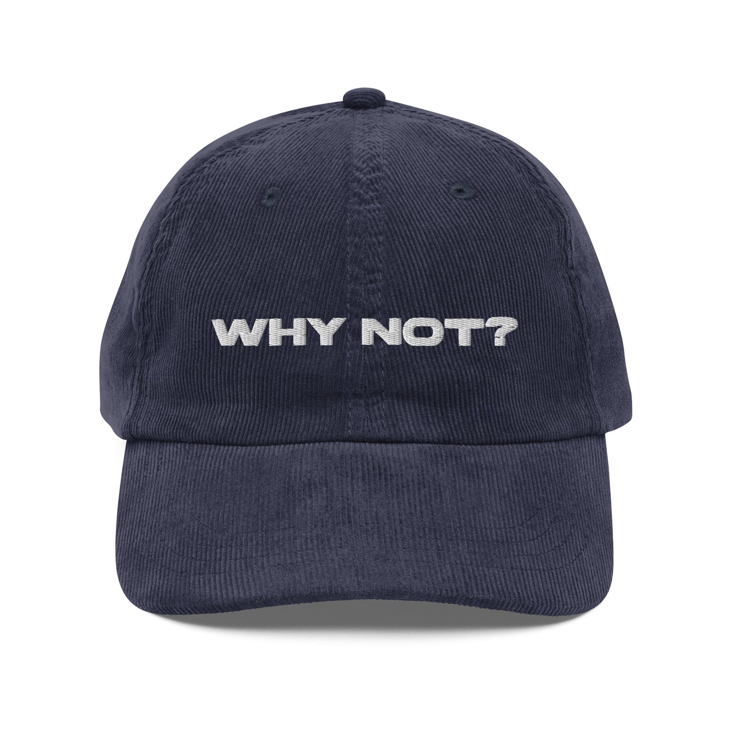 WHY NOT?, text, type, hat, dad hat, corduroy, cozy, design. front view of blue hat on white background