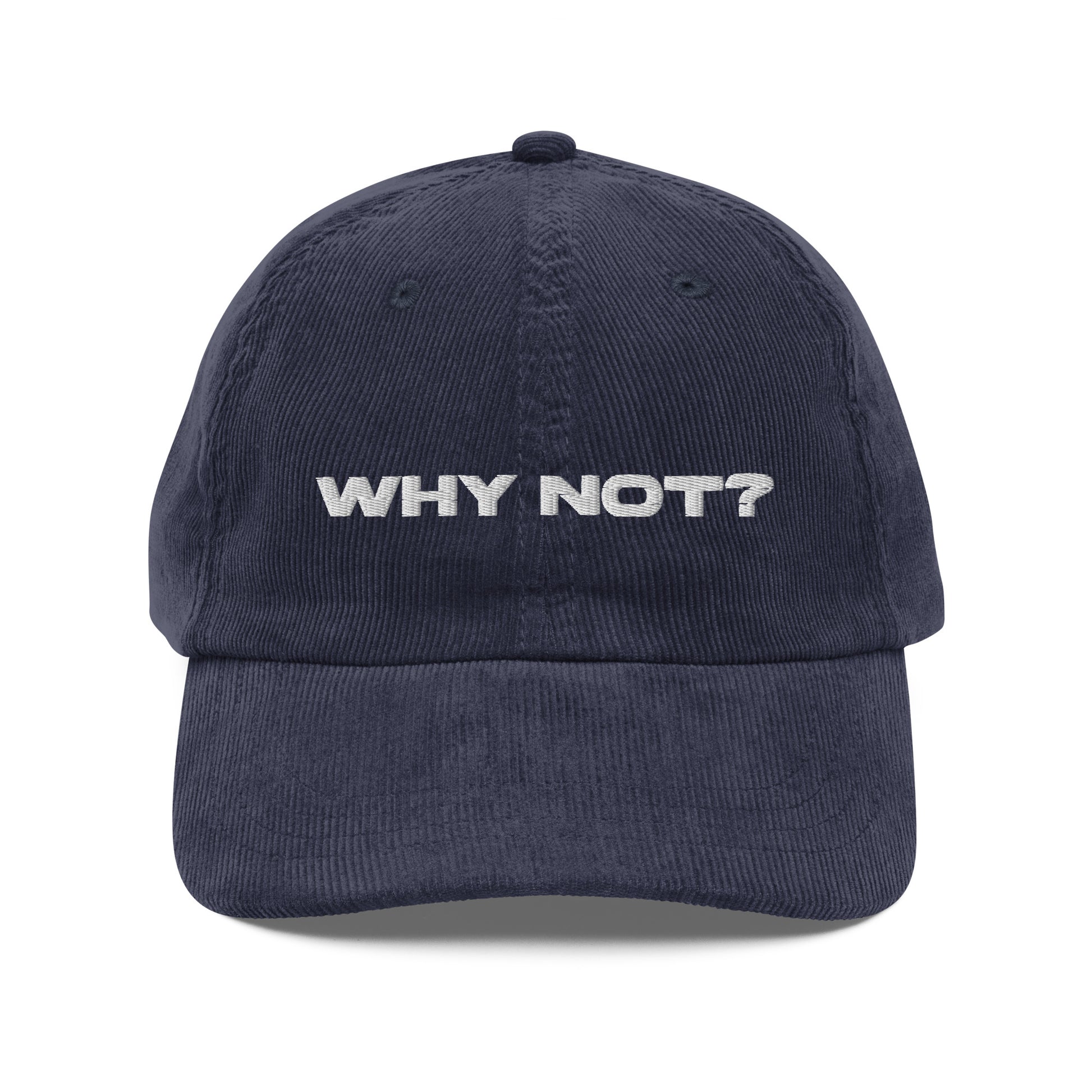 WHY NOT?, text, type, hat, dad hat, corduroy, cozy, design. front view of blue hat on white background