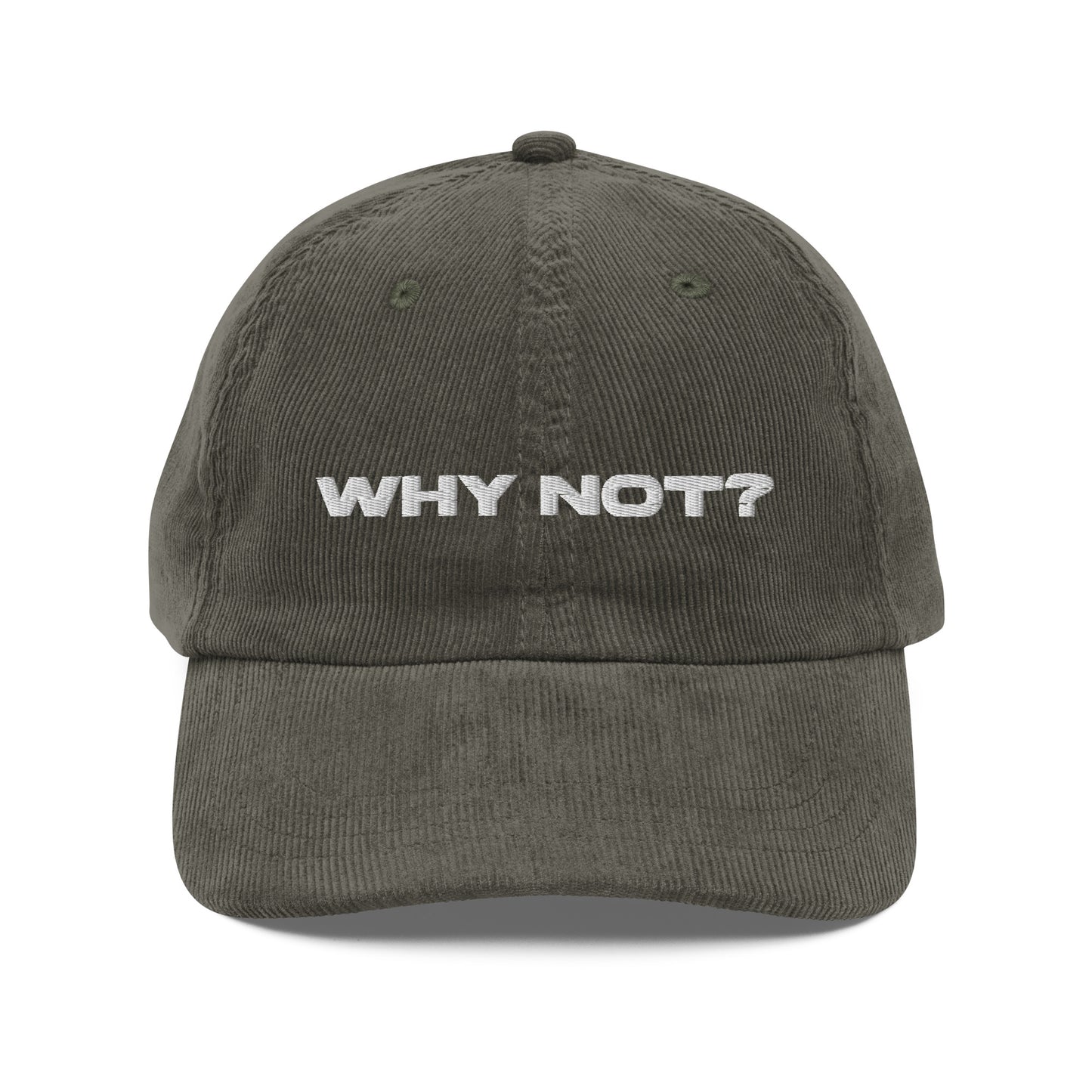 WHY NOT?, text, type, hat, dad hat, corduroy, cozy, design. front view of olive hat on white background
