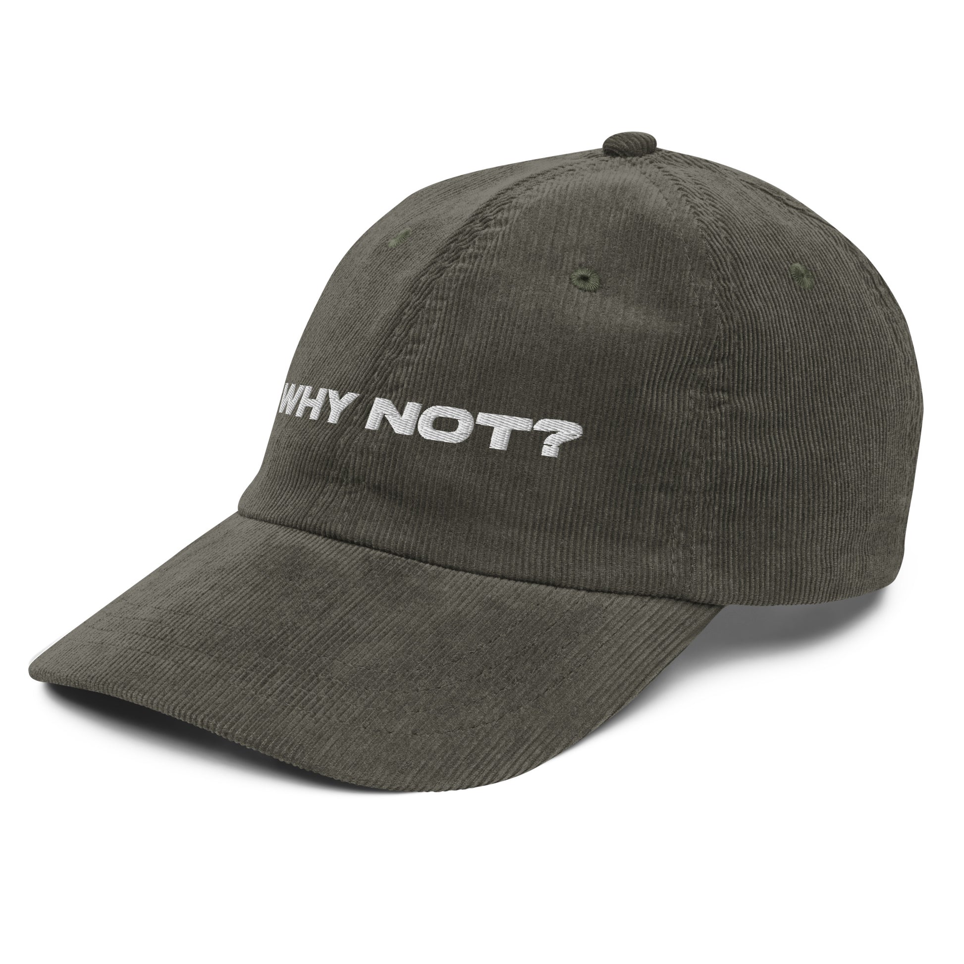 WHY NOT?, text, type, hat, dad hat, corduroy, cozy, design. front right side view of olive hat on white background