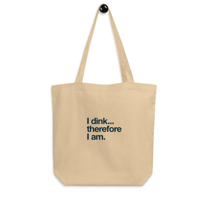 I Dink... Therefore I Am.  text on natural tote bag, front view on white background