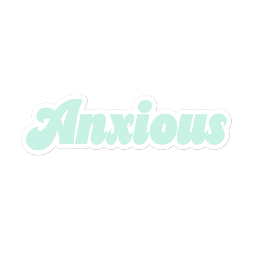 Anxious (bubble-free stickers)