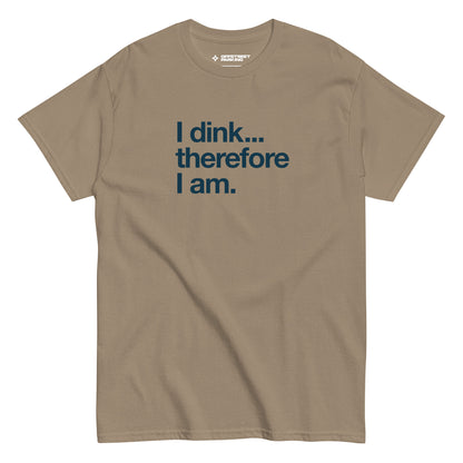 I Dink... Therefore I Am. text on sand t-shirt, front view on white background