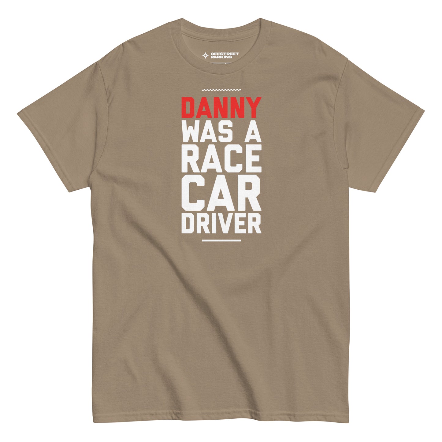 Danny Was A Race Car Driver text on beige t-shirt, front view on white background