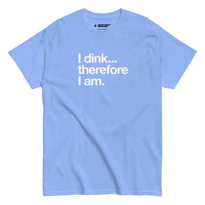 I Dink... Therefore I Am. white text on light blue 2 t-shirt, front view on white background