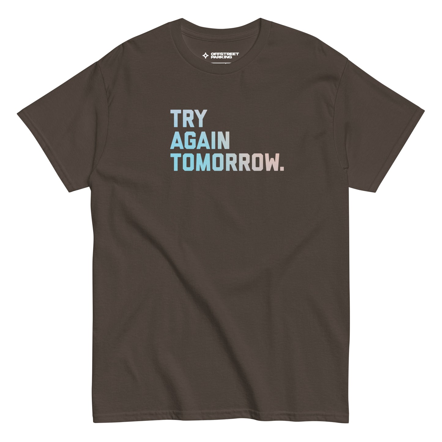 Try Again Tomorrow type on unisex classic tee