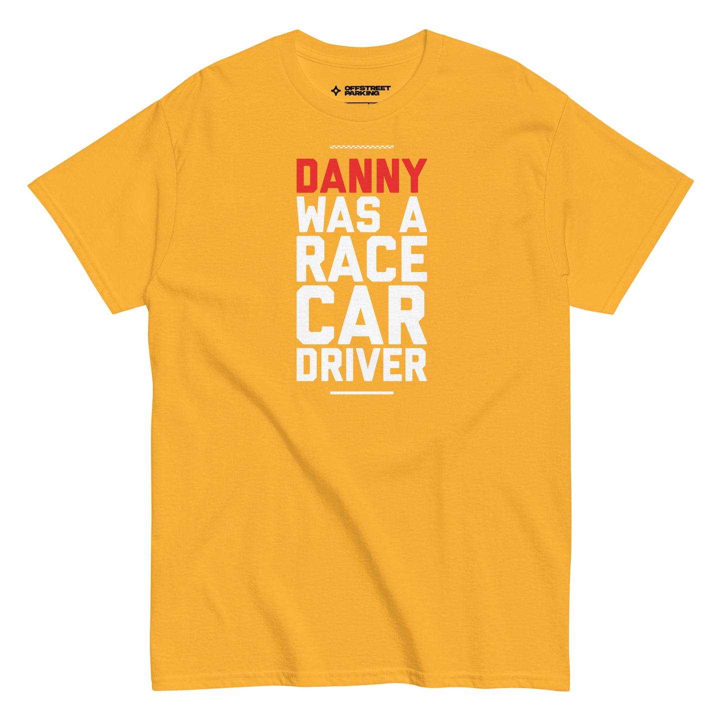 Danny Was A Race Car Driver text on yellow t-shirt, front view on white background