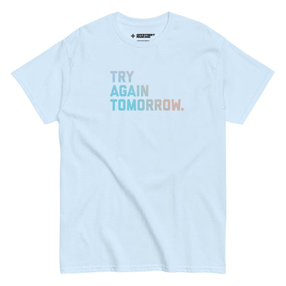 Try Again Tomorrow type on unisex classic tee