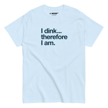 I Dink... Therefore I Am. text on light blue t-shirt, front view on white background