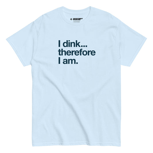 I Dink... Therefore I Am. text on light blue t-shirt, front view on white background