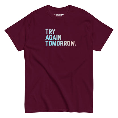 Try Again Tomorrow type on unisex classic tee