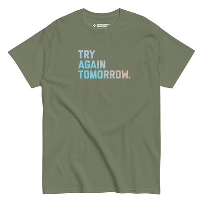 Try Again Tomorrow type on unisex classic tee