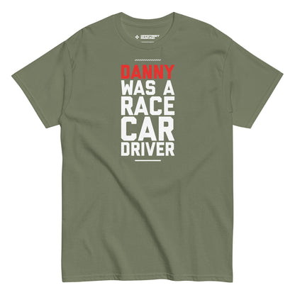 Danny Was A Race Car Driver text on military green t-shirt, front view on white background