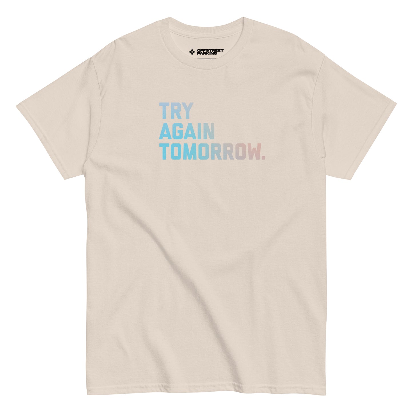 Try Again Tomorrow type on unisex classic tee