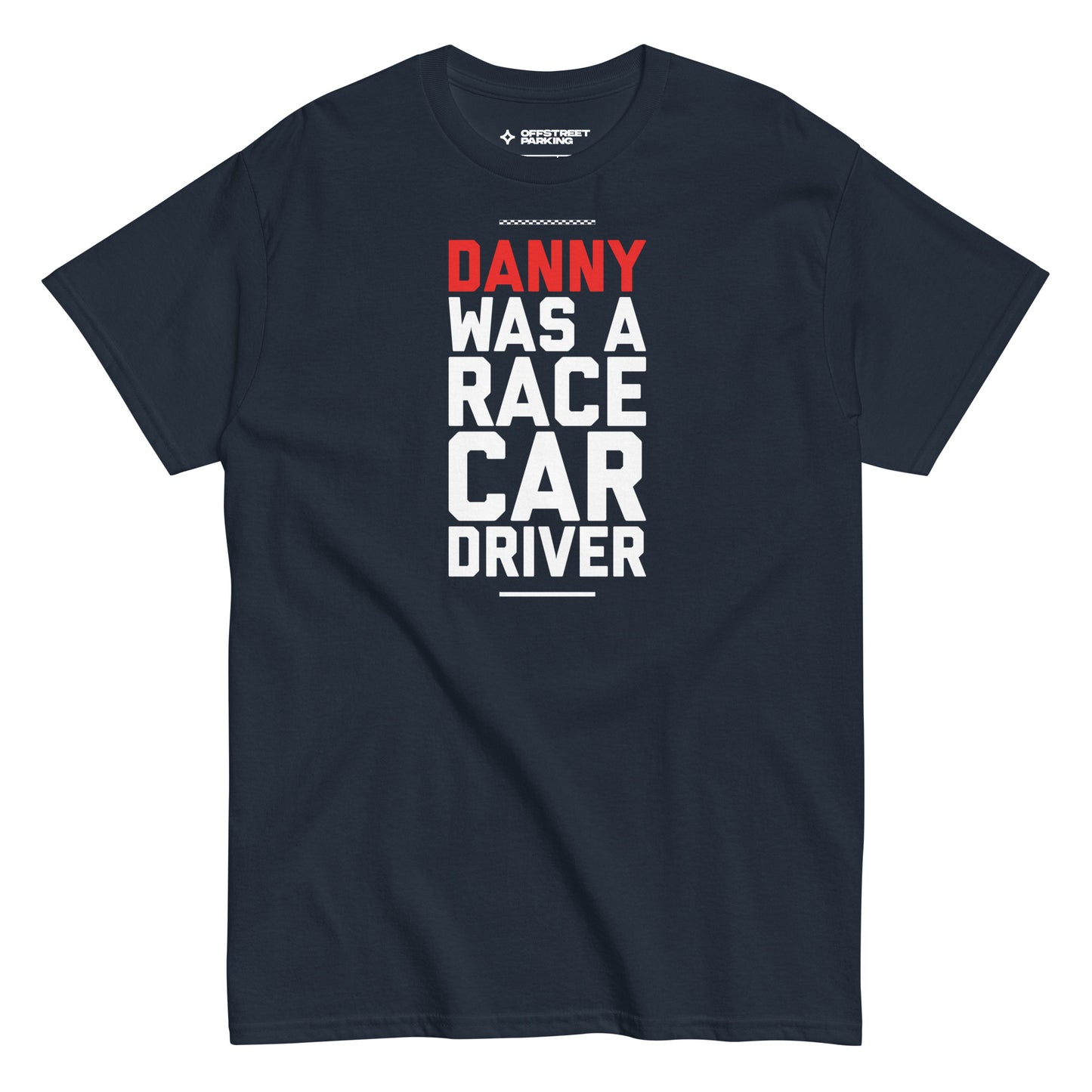 Danny Was A Race Car Driver text on navy t-shirt, front view on white background