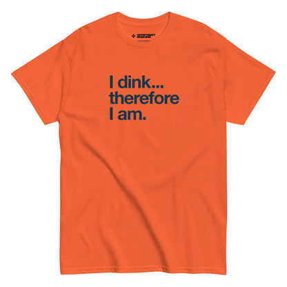 I Dink... Therefore I Am. text on orange t-shirt, front view on white background