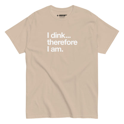 I Dink... Therefore I Am. white text on beige t-shirt, front view on white background