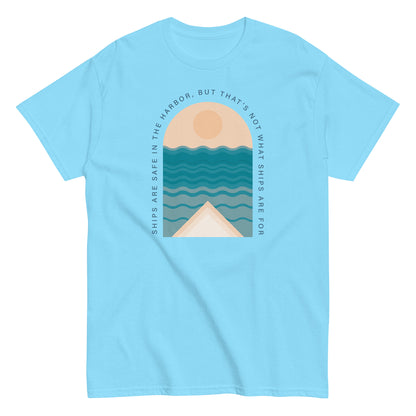 Ships Are Safe In The Harbor, But That's Not What Ships Are For text on light bright blue t-shirt, front view on white background