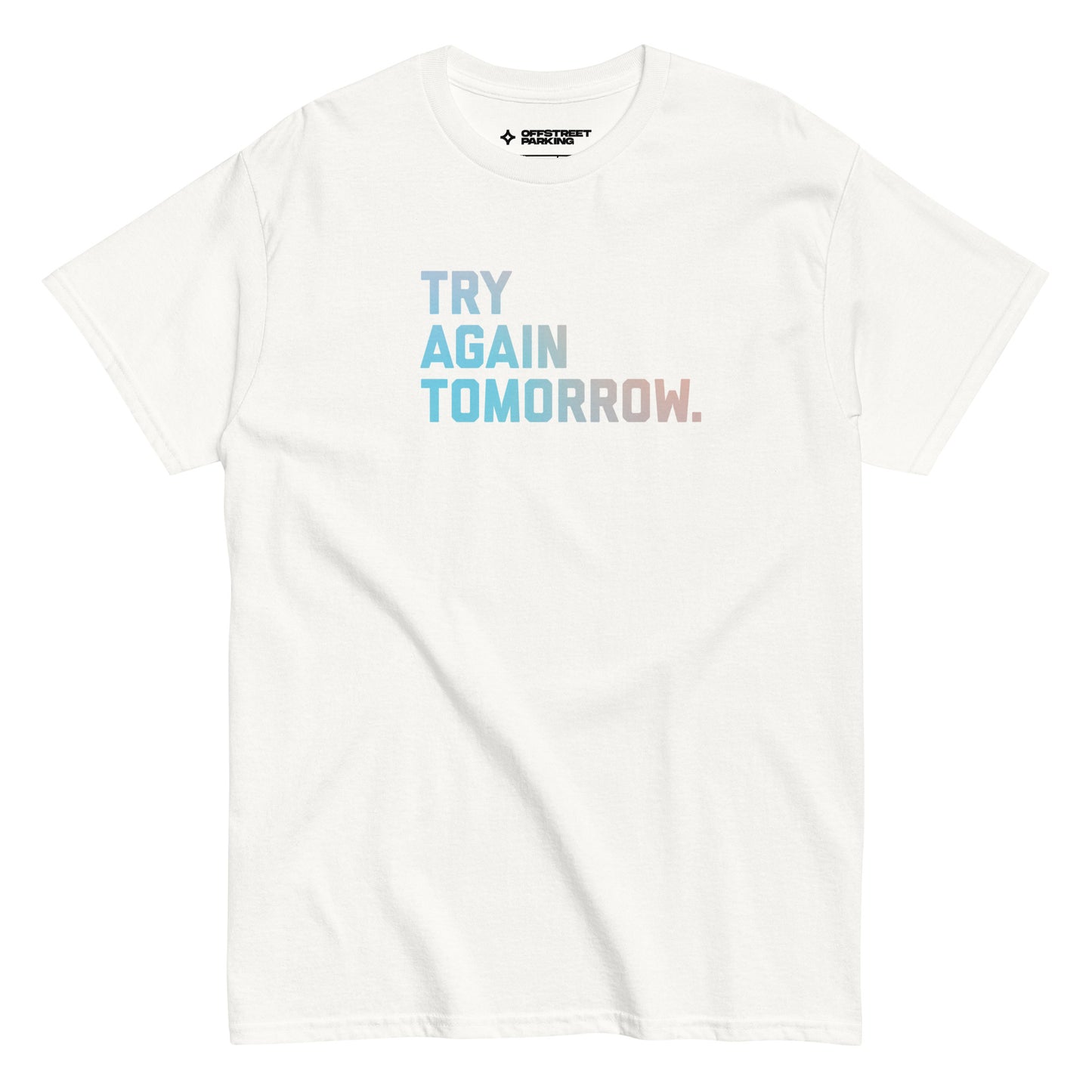 Try Again Tomorrow type on unisex classic tee