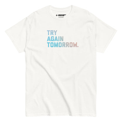 Try Again Tomorrow type on unisex classic tee