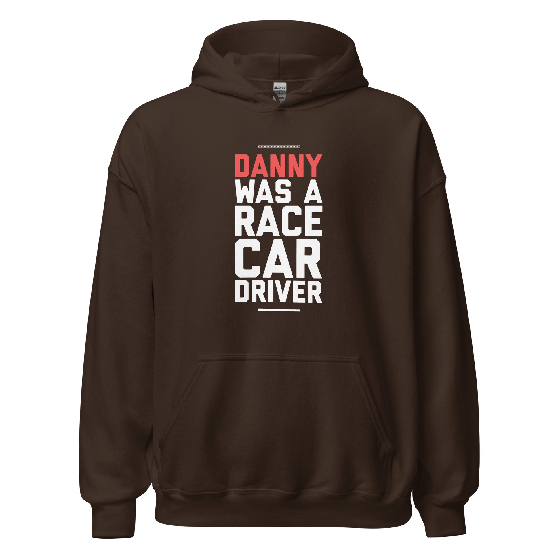 Danny Was A Race Car Driver text on dark brown hoodie, front view on white background