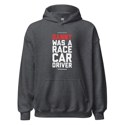 Danny Was A Race Car Driver text on dark grey hoodie, front view on white background