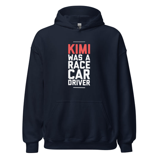 Kimi Was A Race Car Driver hoodie