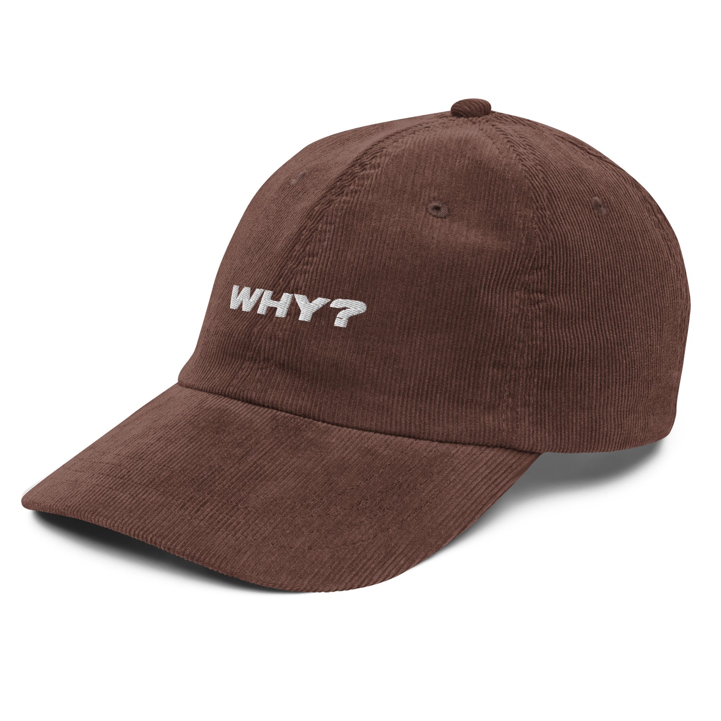WHY?, text, type, hat, dad hat, corduroy, cozy, design. front right side view of brown hat on white background