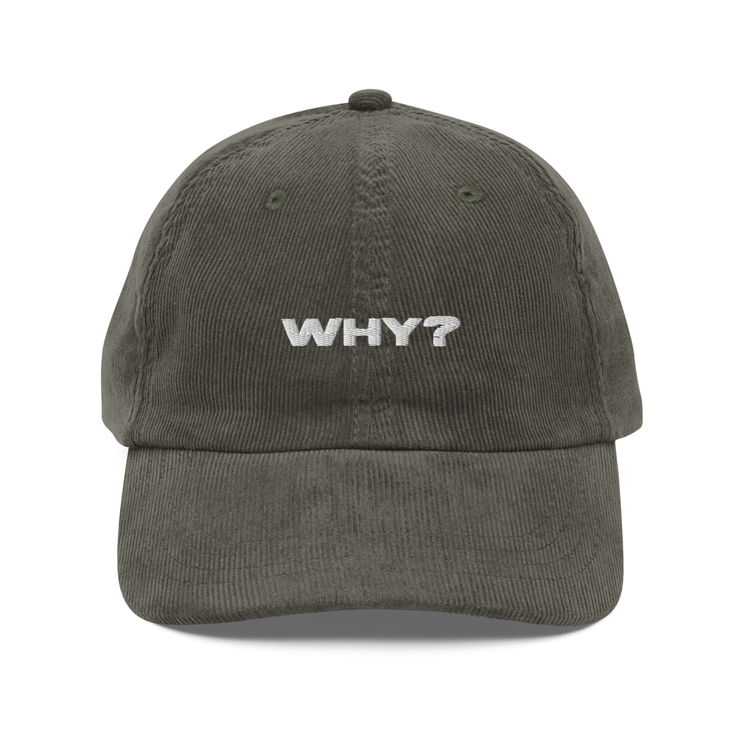 WHY?, text, type, hat, dad hat, corduroy, cozy, design. front view of olive hat on white background