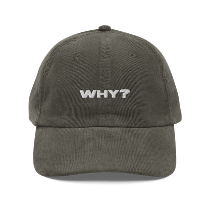 WHY?, text, type, hat, dad hat, corduroy, cozy, design. front view of olive hat on white background
